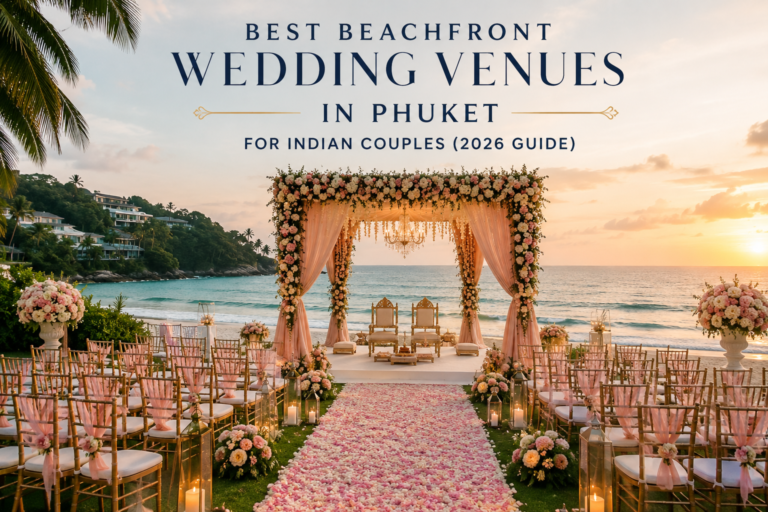 Best Beachfront Wedding Venues in Phuket for Indian Couples (2026 Guide)